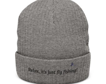 Embroidered Ribbed Beanie — "Relax, it's just fly fishing" Knit Hat
