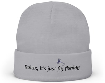Embroidered Beanie — "Relax, it's just fly fishing" Knit Hat
