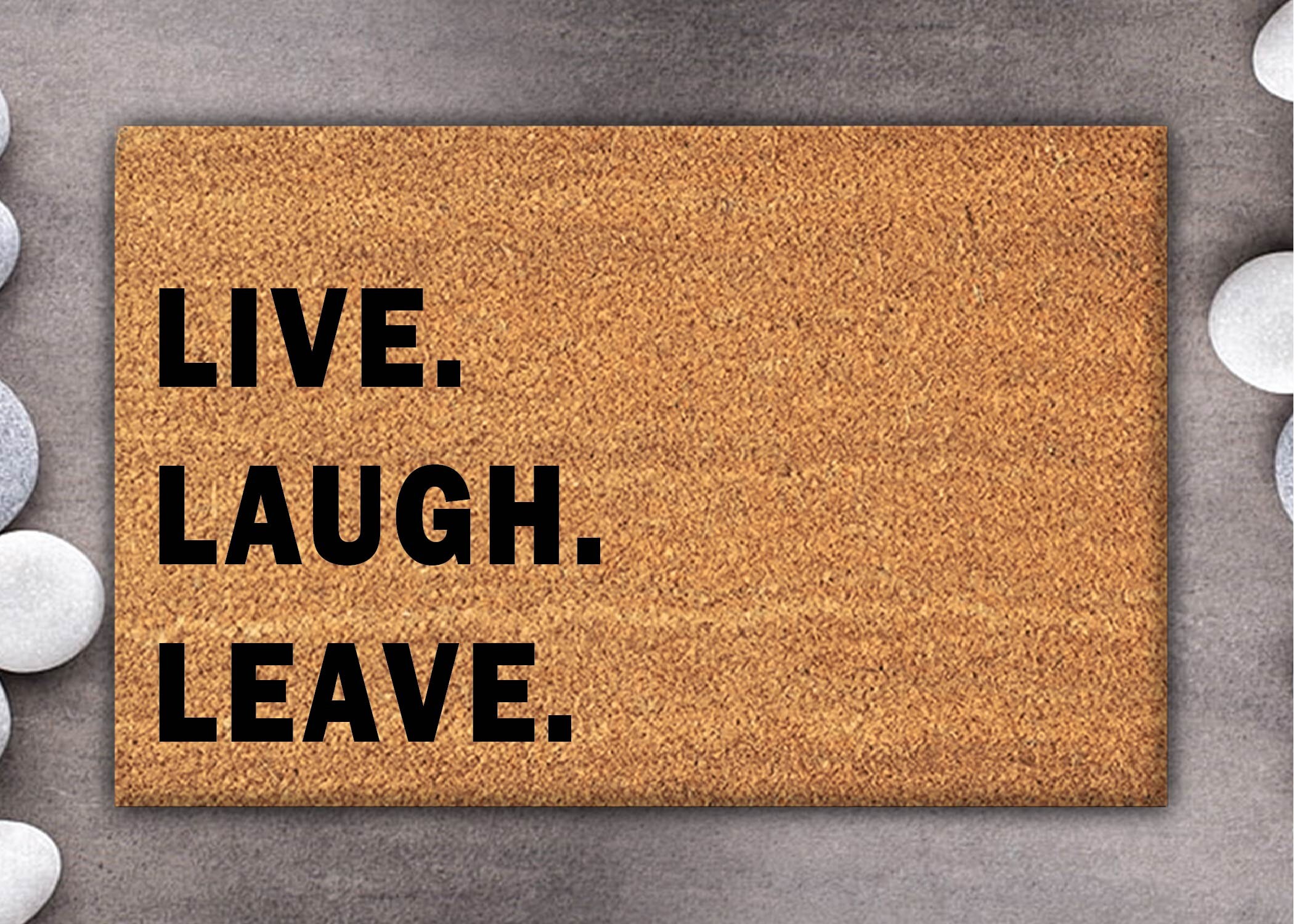 Live Laugh Leave Doormat Live Door Mat Laugh Doormat Leave Etsy