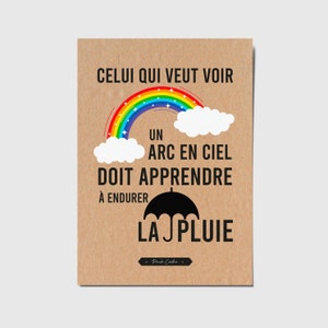 Carte avec citation française "Celui qui veut voir un arc en ciel doit apprendre à endurer la pluie" Paulo Coelho