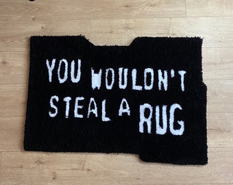 You Wouldn't Steal A Rug | Cool Rugs | Hand Tufted Rugs | Rug For Bedroom | Meme Art Rug | Gift Ideas