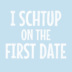 I Schtup on the First Date Jewish T-Shirt, funny Jewish tshirt, funny Jewish gift, gift for Jewish man, Jewish gag gift, Jewish birthday