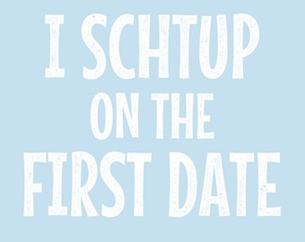 I Schtup on the First Date Jewish T-Shirt, funny Jewish tshirt, funny Jewish gift, gift for Jewish man, Jewish gag gift, Jewish birthday