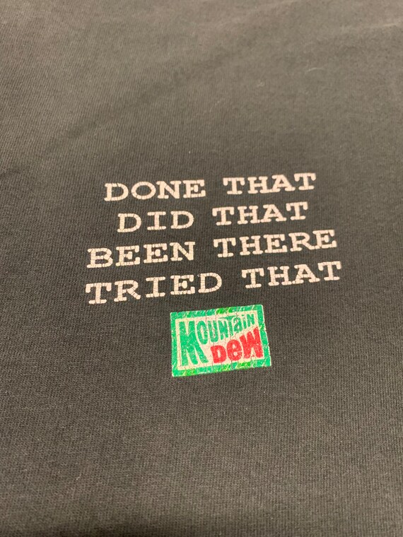 Vintage Mountain Dew T Shirt / Done There Did Tha… - image 2