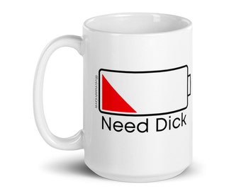 Need Dick  coffee mug,  erotic art, Naughty teacup, quote line art, Sex Positive kitchen cup, Adult gift