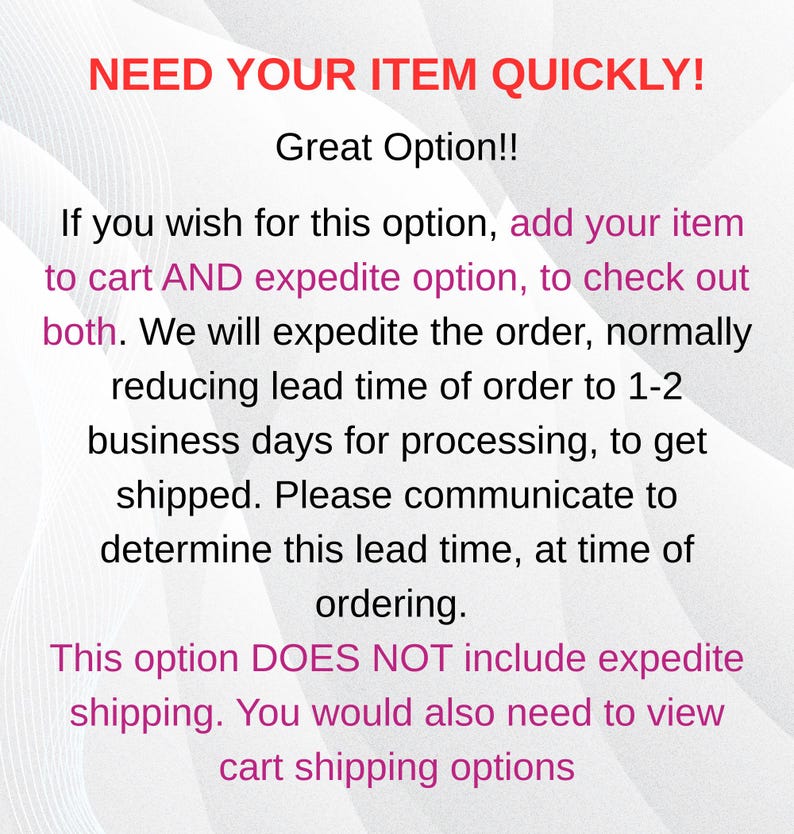 May include: A white informational graphic with red and magenta text that reads: NEED YOUR ITEM QUICKLY! Great Option!! If you wish for this option, add your item to cart AND expedite option, to check out both. This option DOES NOT include expedite shipping.