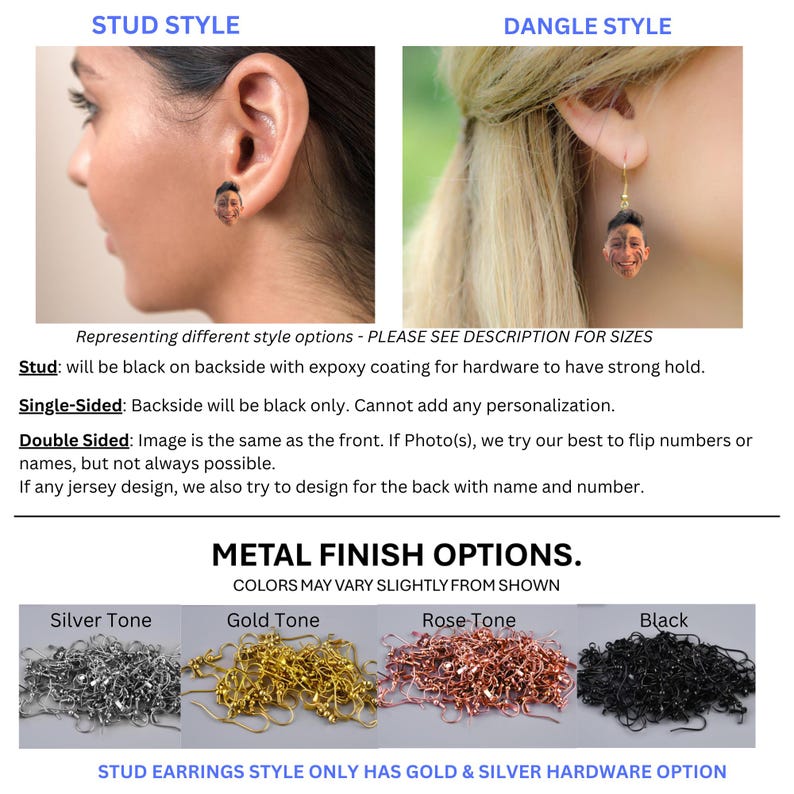 May include: Custom photo earrings featuring a person's face, available in stud or dangle styles. The image displays two earring types and four metal finish options: silver tone, gold tone, rose tone, and black, with text labels for style and finish.