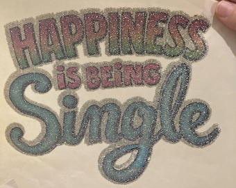 Rare Vintage "Happiness is being Single" Iron on Heat Transfer Full color glitter and Super Cheesy