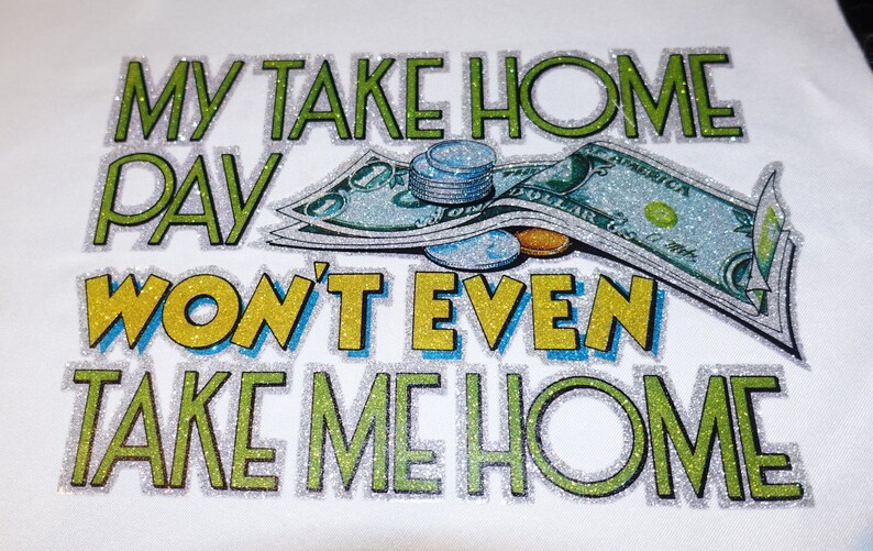 My Take Home Pay Won’t Take Me Home Etsy