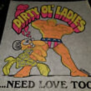 Vintage Rare "DIRTY OL LADIES Need Love Too" Iron-On Transfer by Roach