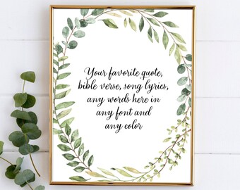 May include: A printable quote template with a watercolor wreath of green leaves. The text reads "Your favorite quote, bible verse, song lyrics, any words here in any font and any color".