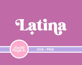 Latina SVG File, Cricut Files, Svg Bundle, T Shirt SVG, Silhouette Cut Files, Glowforge Cut files, Svg Bundle, Digital Files