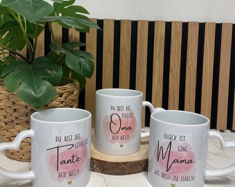 Glück ist eine Mama wie dich zu haben , coolste Tante, tollste Oma / Keramik Tasse / Geschenk zum Muttertag mit Wunschmotiv