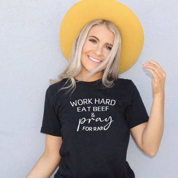 Eat Beef Rancher Ranchwife Pray for Rain Graphic Tee