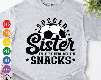 Soccer Sister SVG: Snacks Fan Shirt Design (Digital Download)