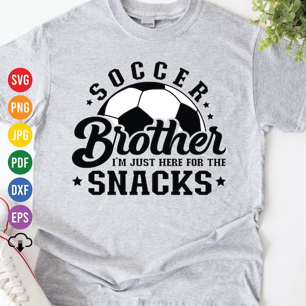 Soccer Brother, Im Just Here For The Snacks Svg, Soccer Brother Svg, Soccer Ball Svg, Soccer Shirt Design, Biggest Fan Svg Cut File