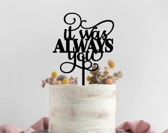 It Was Always You Wedding Cake Topper, Personalized Wedding Cake Topper, Wedding Cake, Wooden decoration, Rustic wedding, Engagement  topper