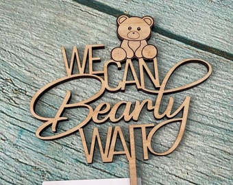 We can Bearly Wait Cake Topper, Teddy Bear Topper, Baby Shower Cake Topper, Bear Cake Topper, Teddy bear Baby Shower cake sign, Cake Decor