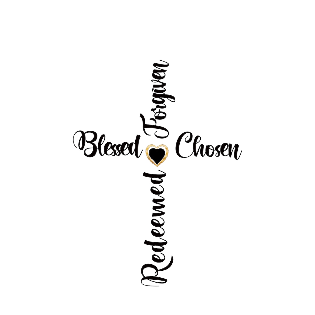 Christian Cross PNG Religious Cross Blessed Chosen Forgiven Redeemed ...