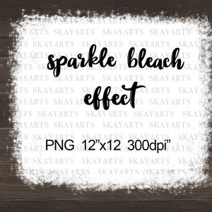 May include: A digital graphic design with a white background and a black border. The text "sparkle bleach effect" is written in a stylized font. The text "PNG 12"x12 300dpi" is also included in the design.