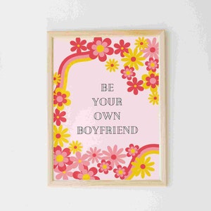 Printable Poster - &quot;Be Your Own Boyfriend&quot; bright 60&#39;s colors, flowers, cheerful, heartbreak, empowerment