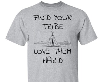 Find Your Tribe Love Them Hard T-Shirt