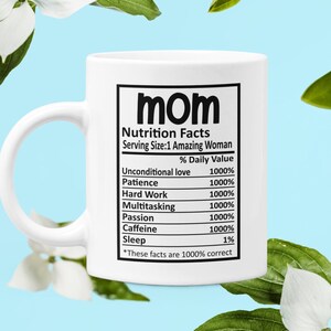 Mom Nutritional Facts 11oz Funny Mother&#39;s Day Coffee Mug, Mom Mug, Tea Mug, Tea Cup, Gift For Mom, Gift for Mother