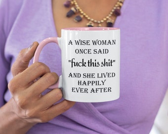 Funny Coffee Mug: Wise Woman Quote, 11 oz. Mug with Colored Handle