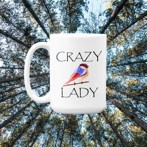Crazy Bird Lady Coffee Mug. 15oz Premium Quality Funny Bird Watcher Gift For Any Occasion