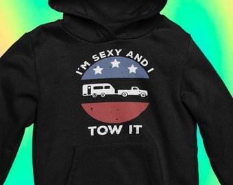 I'm Sexy and I Tow It 5th Wheel Funny Unisex Kapuzenpullover