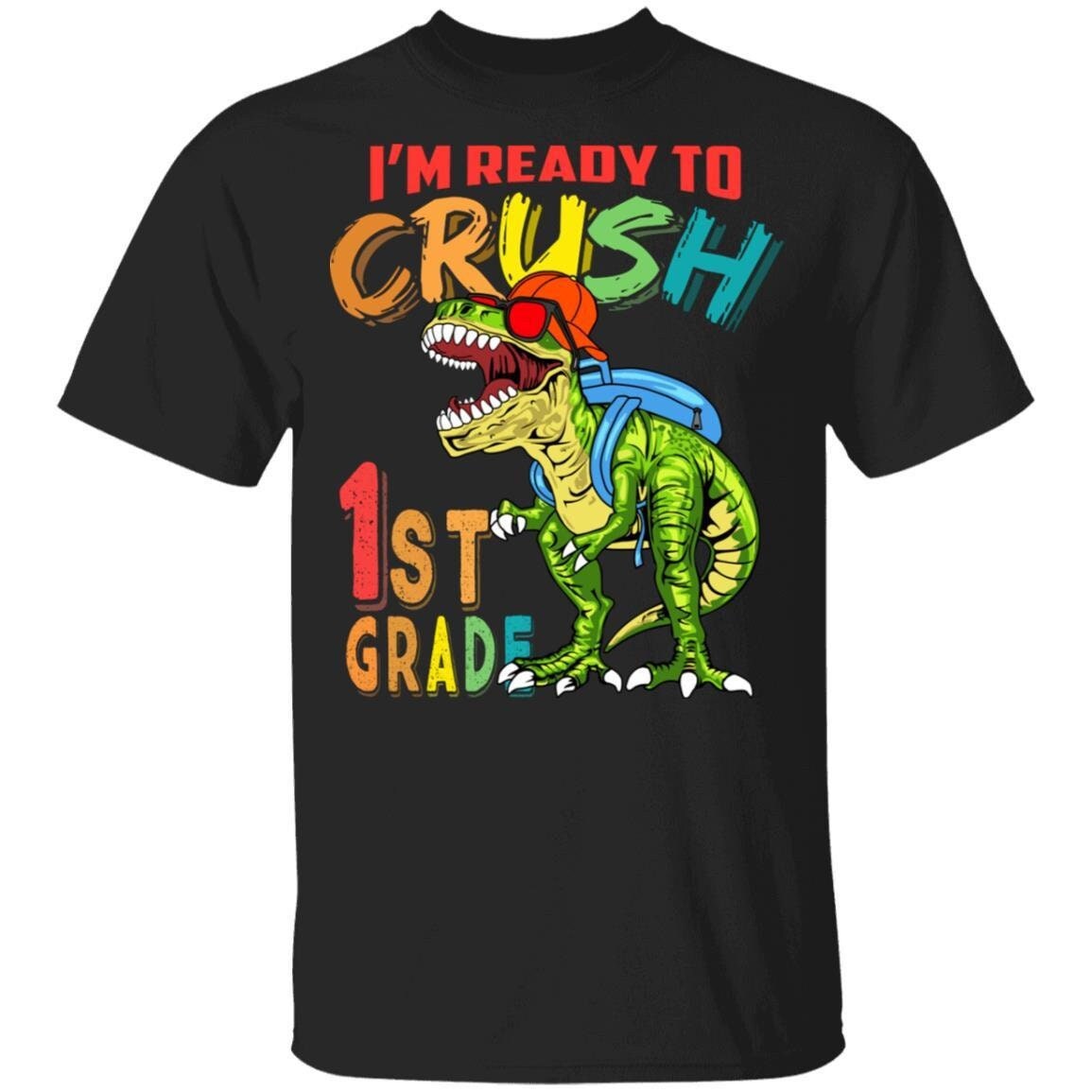 I'm Ready To Crush 1st Grade T-Rex T-Shirt