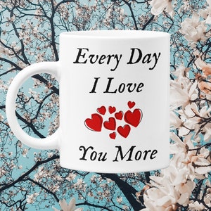 Every Day I Love You More Valentines Day 15 oz. White Mug Couples Gift