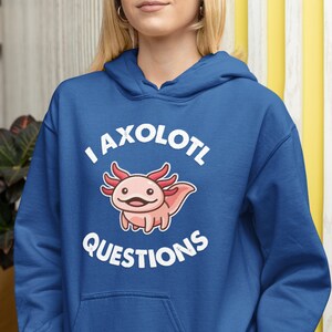 I Axolotl Questions Unisex Hoodie