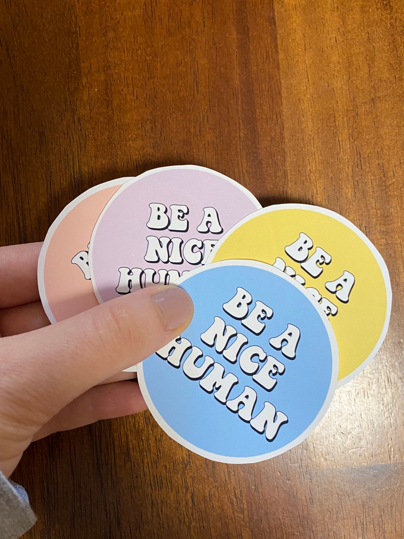 Be Kind Weatherproof Sticker Be a Nice Human Circle Sticker Treat People with Kindness