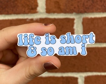 Life is Short and So Am I Sticker // Pink // Pastel // Funny // Quote // Meme // Tik Tok // Short Girl // Girly Sticker // Inspirational