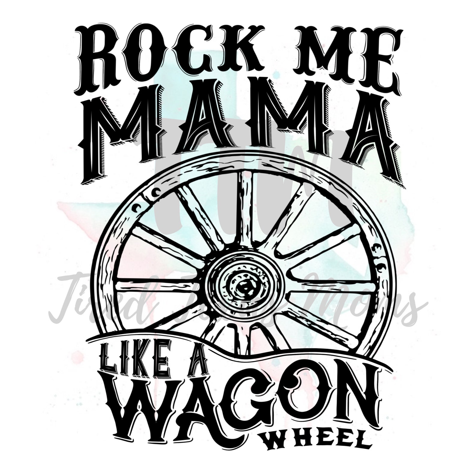 Rock Me Mama Like a Wagon Wheel Sublimation Transfer Ready Etsy UK