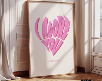 I adore You inspired by Fred again.. & Obongjayar | Pink Heart Typography EDM House Music Art | Multiple Sizes A4-A0 | Worldwide Shipping
