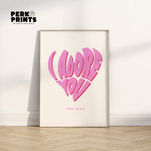 I adore You inspired by Fred again.. & Obongjayar | Pink Heart Typography EDM House Music Art | Multiple Sizes A4-A0 | Worldwide Shipping