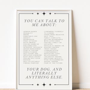 May include: A white poster with black text that reads "You can talk to me about:" followed by a list of topics including gender issues, sexuality, abuse, anxiety, depression, panic attacks, mood swings, feeling numb or disconnected, intrusive thoughts, anger management, fear of failure, perfectionism, self-doubt and imposter syndrome, body image issues, feeling not good enough, self-acceptance, finding purpose, comparing yourself to others, overcoming negative self-talk, family conflicts, setting boundaries with loved ones, feeling lonely or isolated, difficulty making or keeping friends, trust issues, communication, codependency, navigating toxic relationships, childhood trauma, emotional neglect, PTSD or flashbacks, sexual trauma, fear of the future. The poster also includes the text "Your dog, and literally anything else." and the text "@meetingpointtherapy".