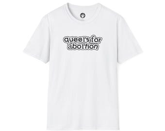 Queer For Abortion - Unisex Softstyle T-Shirt - sweatermuppet exclusive