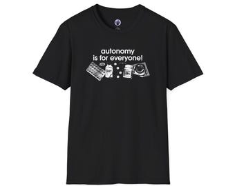 Autonomy Is For Everyone! - Unisex Softstyle T-Shirt - sweatermuppet exclusive