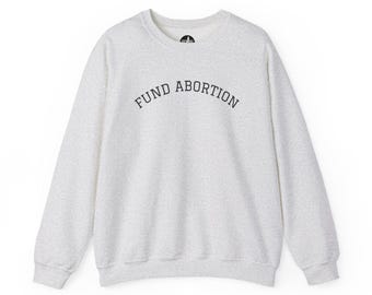 Fund Abortion - Unisex Heavy Blend™ Crewneck Sweatshirt