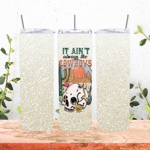 It ain’t always the cowboys PNG tumbler wrap, sublimation, digital download
