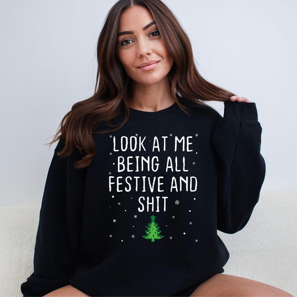 Look At Me Being All Festive and Shit Humorous Christmas Sweater, Xmas Tree Crewneck, Cute Pine Tree Lighting Hoodie, Funny Xmas Saying Gift
