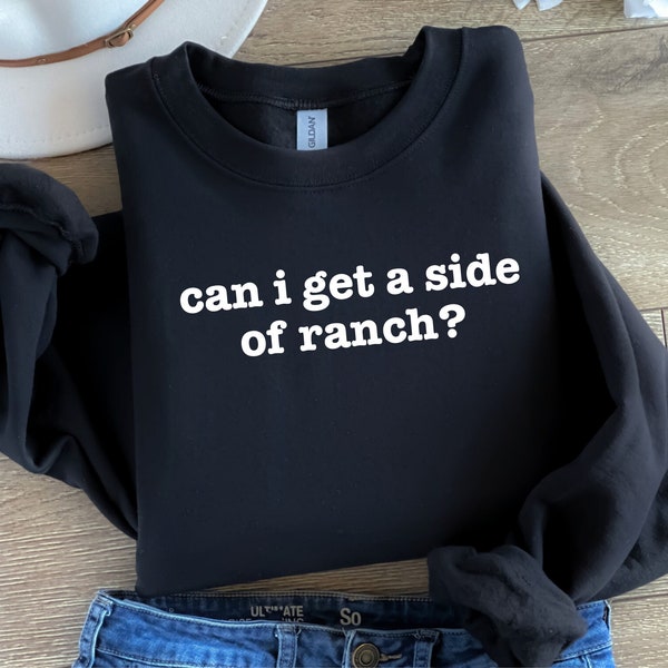 Can I Get a Side of Ranch Sweatshirt, Funny Womens Sweatshirt, Ill Just Have the Chicken Tenders, Funny Foodie Gift, Gag Gift for Her