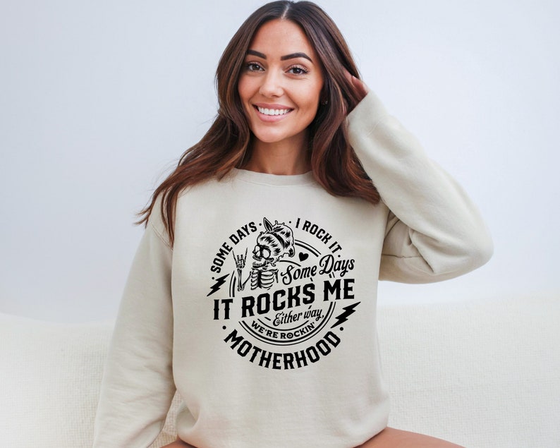 Rocking Motherhood Sweatshirt, Some Days I Rock It Some Days It Rocks ...
