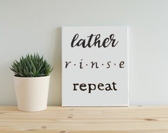 Lather, Rinse, Repeat Handpainted Quote Canvas Bathroom Decor Wall Hanging Sign
