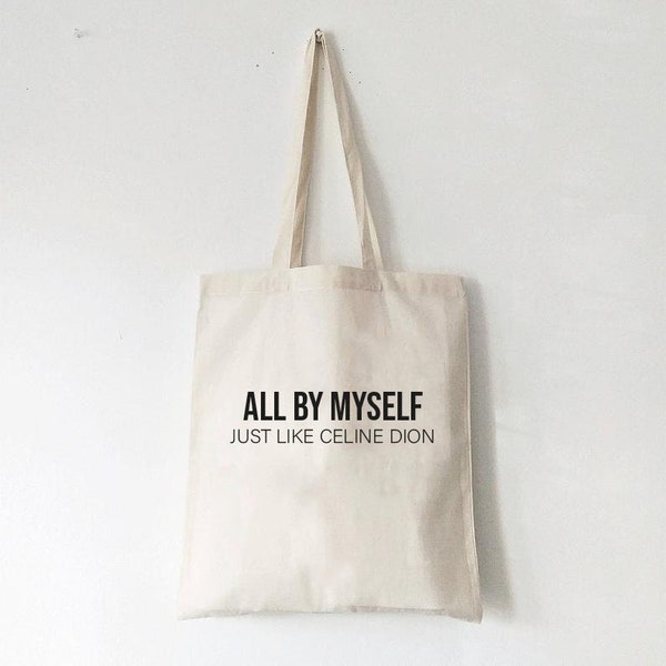 All By My Self Just Like Celine Dion, Joyful Tote Bag, Tote Bag With Funny Quote, Minimalist Tote Bag, Birthday Gift, Tote Bag Gift