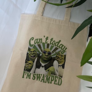 Shrek ‘can’t today, I’m swamped’ writing and image on tote bag