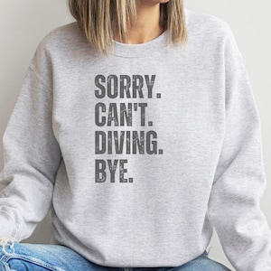 Sorry Can&#39;t Diving sweatshirt, Gift for diver, Swimming present, Scuba diving shirt, springboard diving sweater, Diving Mom gift, Pool sport